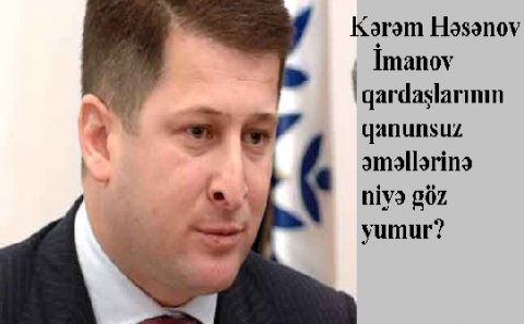 İmanov qardaşları dövləti və xalqı necə talayır?