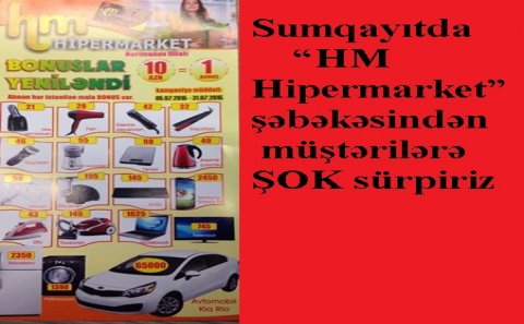 “HM Hipermarket” şəbəkəsi kimin cibinə işləyir?