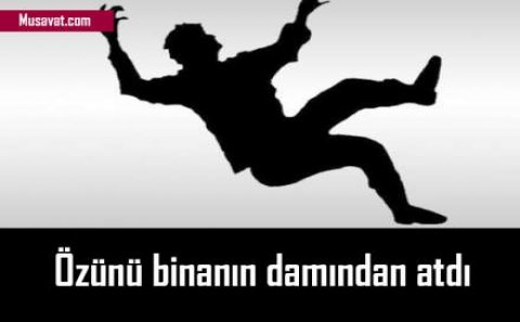 Bakıda 45 yaşlı kişi özünü atdı-9-cu mərtəbədən 