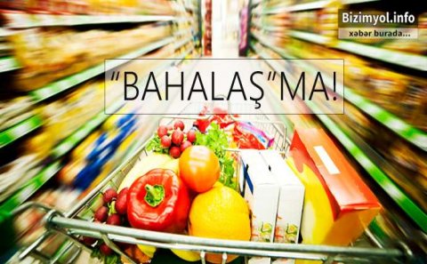 Azərbaycanda bəzi ərzaq məhsullarının qiyməti bahalaşdı 